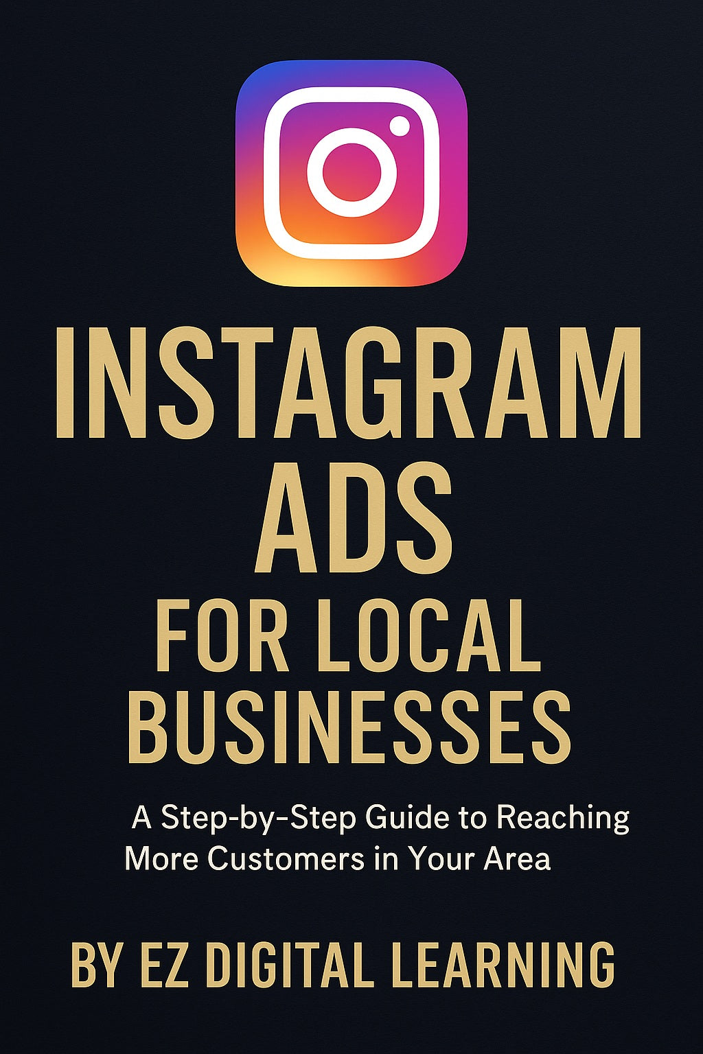Book cover of 'Instagram Ads for Local Businesses' by EZ Digital Learning with Instagram logo.